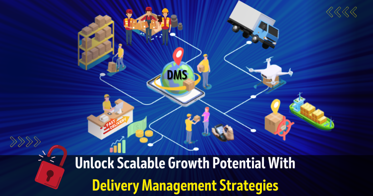 Unlock Delivery Management Strategies