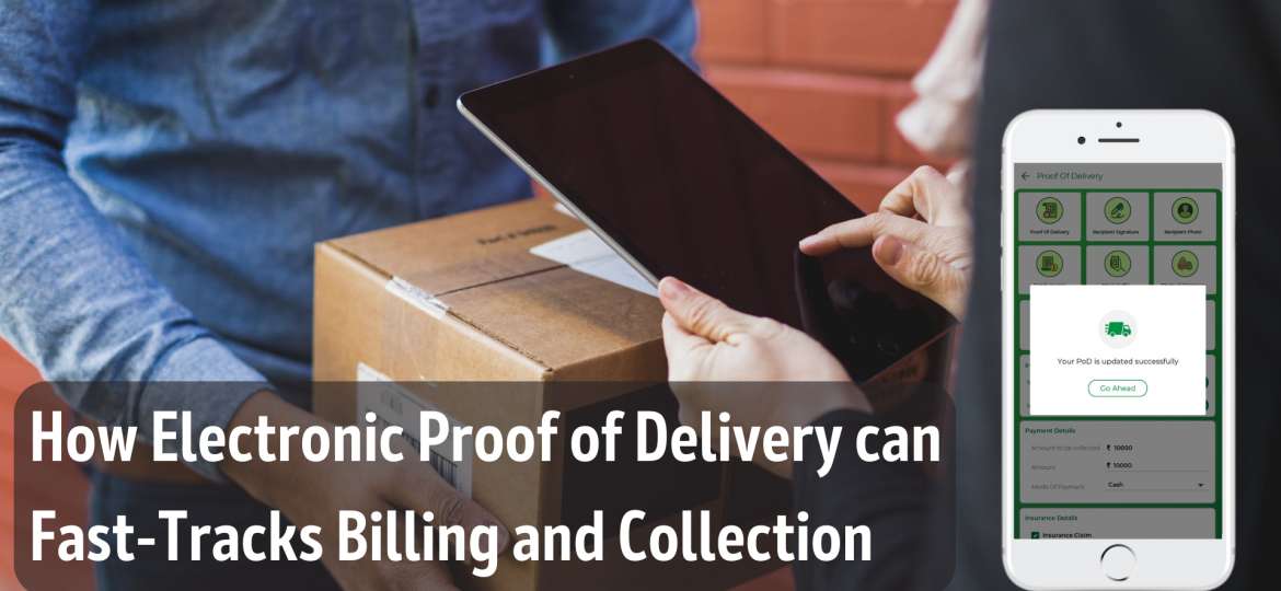 How Electronic Proof of Delivery can Fast-Tracks Billing and Collection