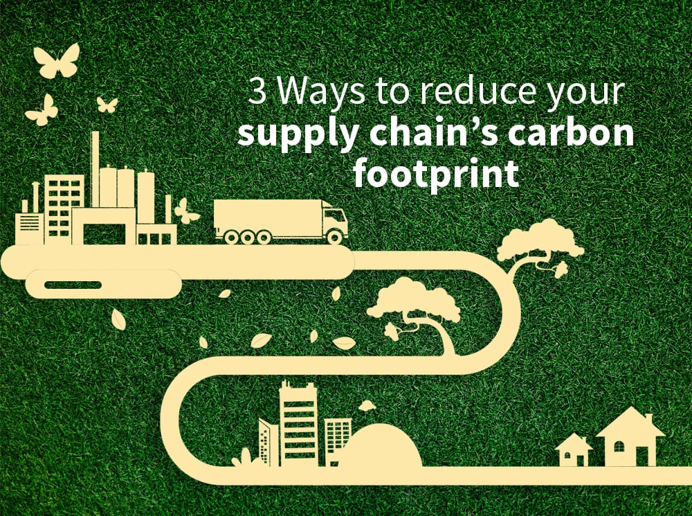 3 ways to reduce supply chain's carbon footprint