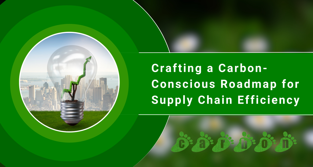 carbon conscious roadmap for supply chain efficiency
